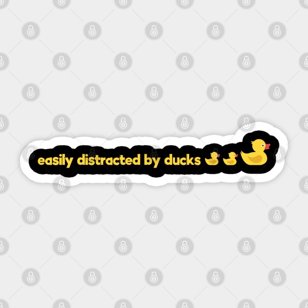Easily distracted by ducks Sticker by PincGeneral